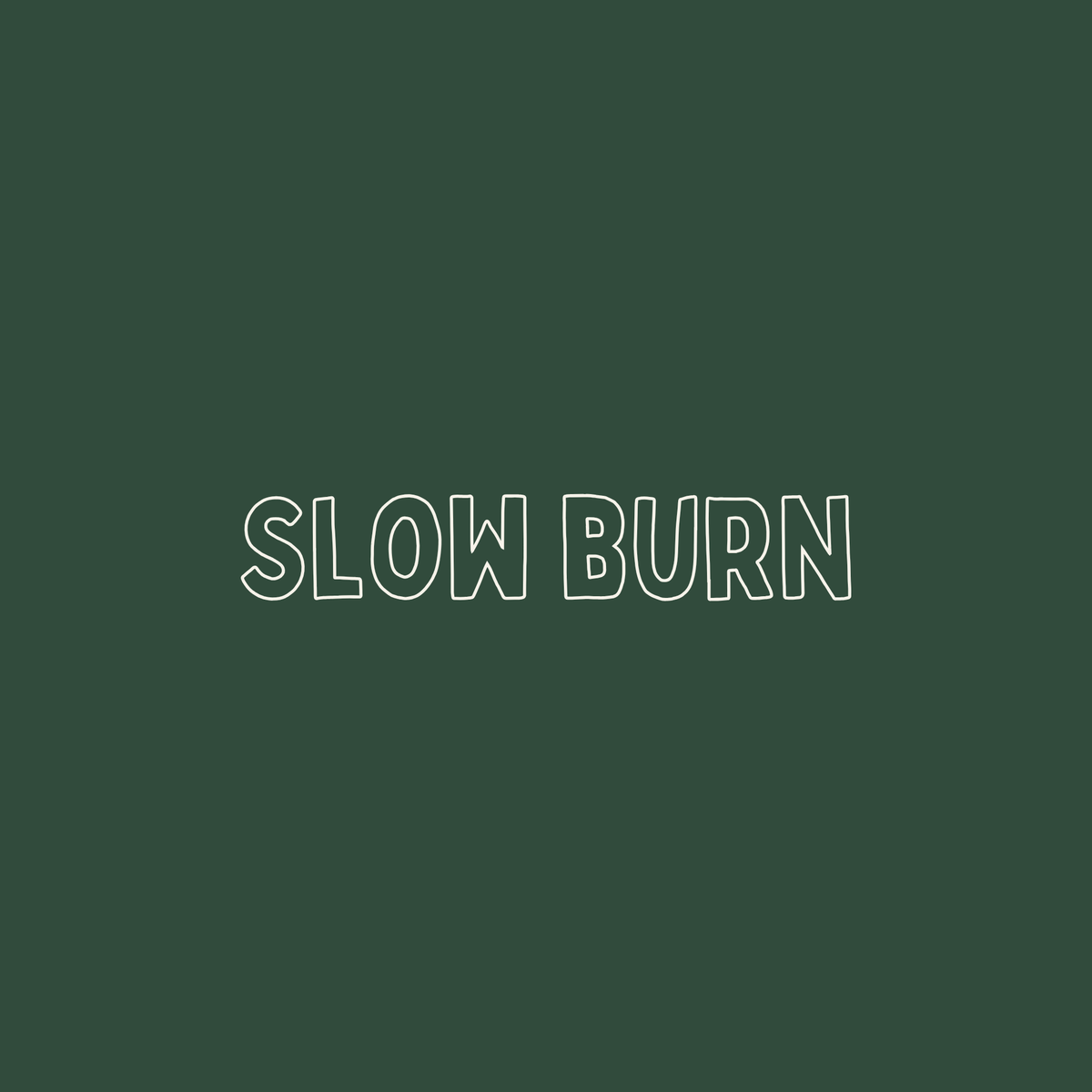 Slow Burn